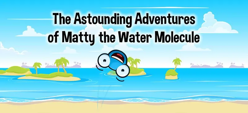 Matty - The Water Molecule